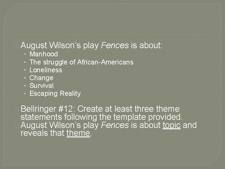 � August Wilson’s play Fences is • Manhood • The struggle of African-Americans •