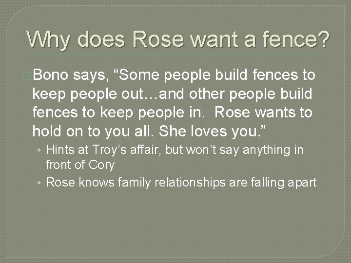 Why does Rose want a fence? �Bono says, “Some people build fences to keep