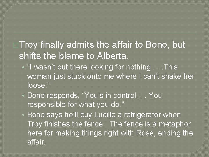 �Troy finally admits the affair to Bono, but shifts the blame to Alberta. •