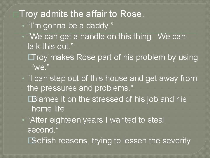 �Troy admits the affair to Rose. • “I’m gonna be a daddy. ” •