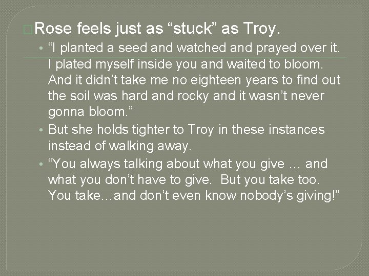 �Rose feels just as “stuck” as Troy. • “I planted a seed and watched