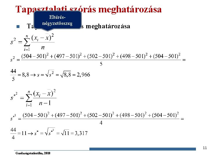 Tapasztalati szórás meghatározása n Eltérésnégyzetösszeg Tapasztalati szórás meghatározása 11 Gazdaságstatisztika, 2018 