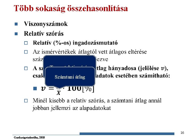 Több sokaság összehasonlítása n Tapasztalati szórás Számtani átlag 16 Gazdaságstatisztika, 2018 