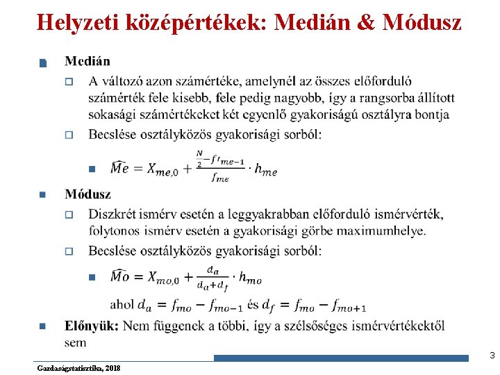 Helyzeti középértékek: Medián & Módusz n 3 Gazdaságstatisztika, 2018 