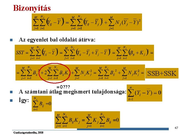 Bizonyítás n Az egyenlet bal oldalát átírva: SSB+SSK n n =0? ? ? A