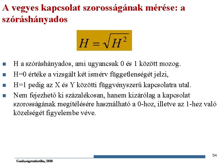A vegyes kapcsolat szorosságának mérése: a szóráshányados n n H a szóráshányados, ami ugyancsak