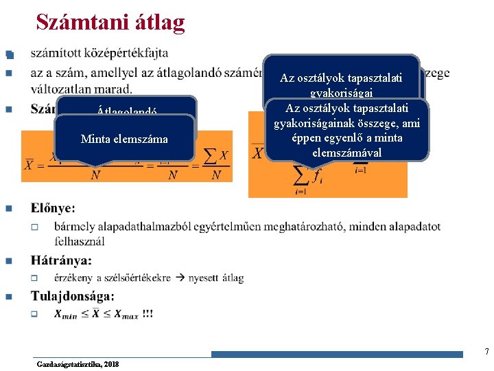 Számtani átlag n Átlagolandó ismérvértékek Minta elemszáma Az osztályok tapasztalati Osztályközepek gyakoriságai Az osztályok