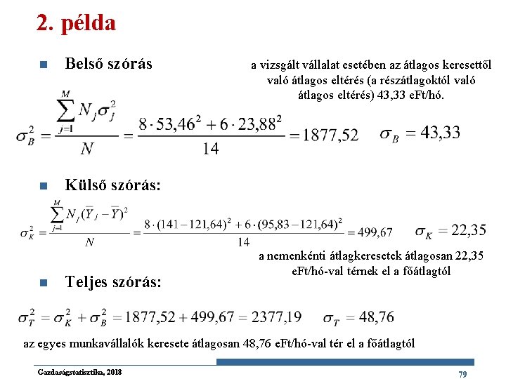 2. példa n Belső szórás n Külső szórás: n Teljes szórás: a vizsgált vállalat