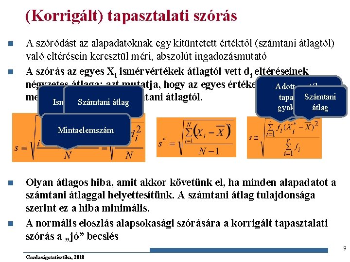 (Korrigált) tapasztalati szórás n n A szóródást az alapadatoknak egy kitüntetett értéktől (számtani átlagtól)