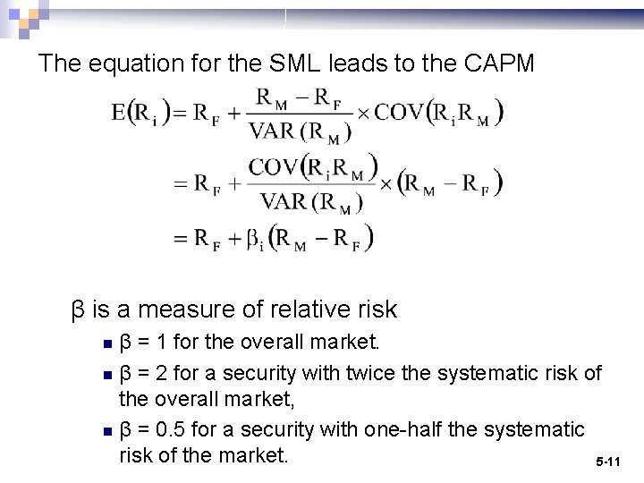The equation for the SML leads to the CAPM β is a measure of