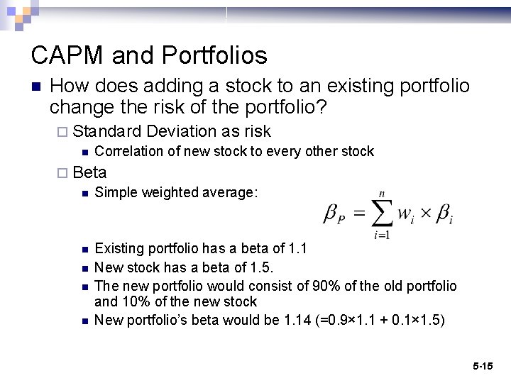CAPM and Portfolios n How does adding a stock to an existing portfolio change