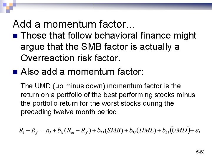 Add a momentum factor… Those that follow behavioral finance might argue that the SMB