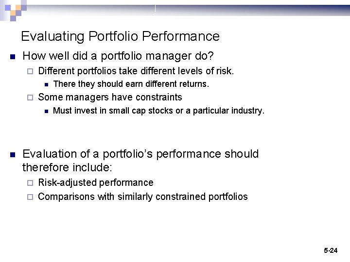 Evaluating Portfolio Performance n How well did a portfolio manager do? ¨ Different portfolios