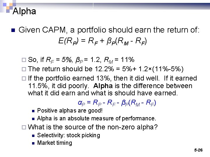 Alpha n Given CAPM, a portfolio should earn the return of: E(RP) = RF