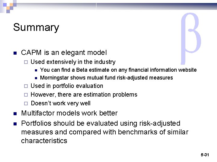 Summary n CAPM is an elegant model ¨ Used extensively in the industry n