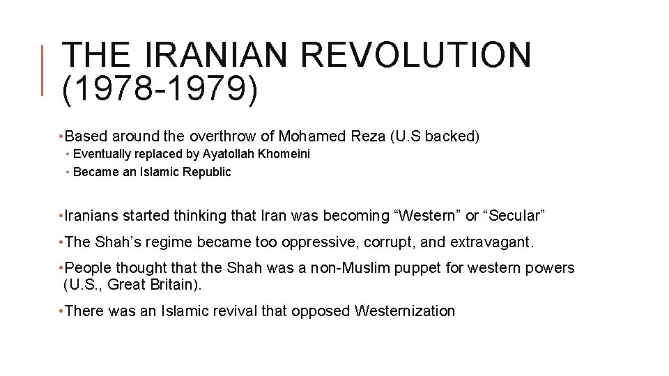 THE IRANIAN REVOLUTION (1978 -1979) • Based around the overthrow of Mohamed Reza (U.