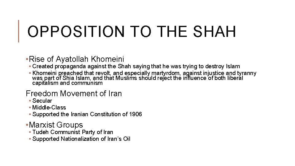 OPPOSITION TO THE SHAH • Rise of Ayatollah Khomeini • Created propaganda against the