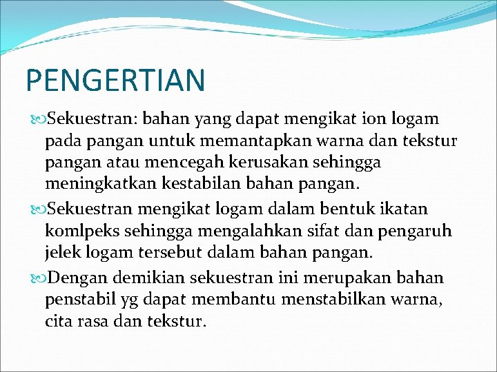 PENGERTIAN Sekuestran: bahan yang dapat mengikat ion logam pada pangan untuk memantapkan warna dan