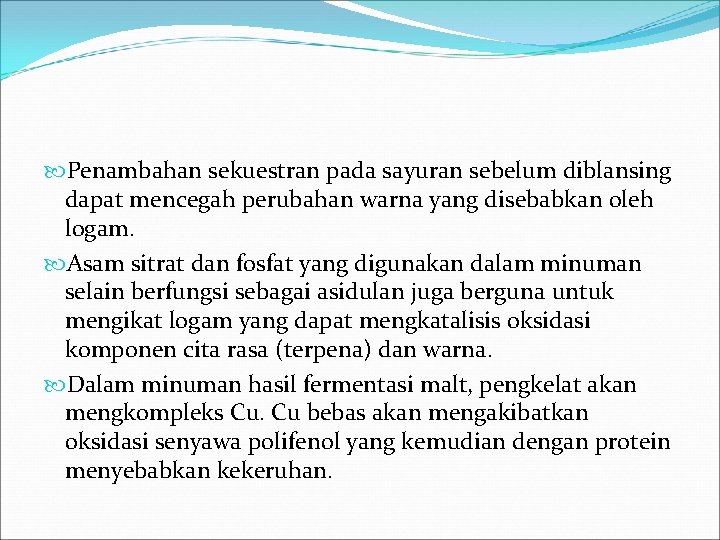  Penambahan sekuestran pada sayuran sebelum diblansing dapat mencegah perubahan warna yang disebabkan oleh