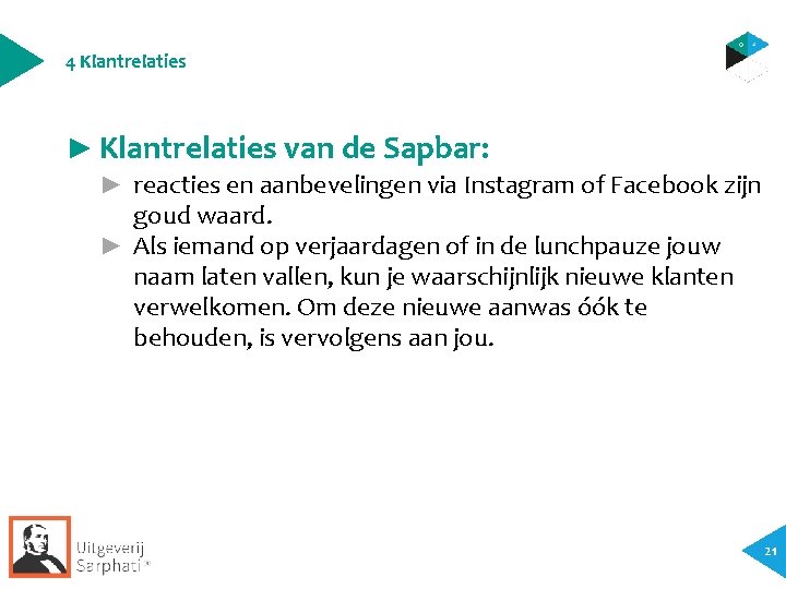 4 Klantrelaties ► Klantrelaties van de Sapbar: ► reacties en aanbevelingen via Instagram of