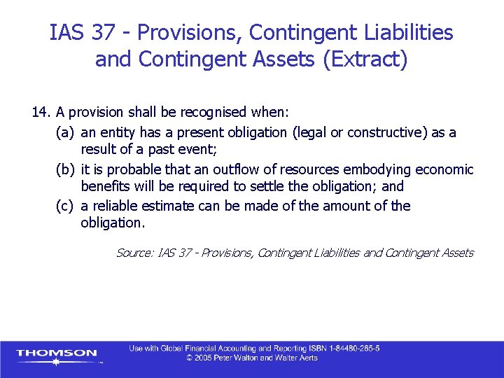 IAS 37 - Provisions, Contingent Liabilities and Contingent Assets (Extract) 14. A provision shall