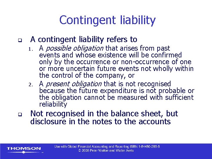 Contingent liability q A contingent liability refers to 1. 2. q A possible obligation