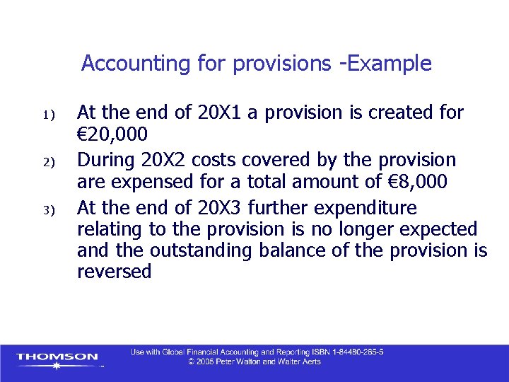 Accounting for provisions -Example 1) 2) 3) At the end of 20 X 1