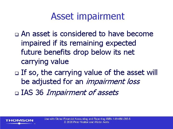 Asset impairment An asset is considered to have become impaired if its remaining expected