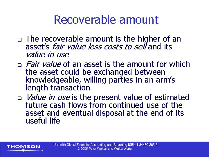 Recoverable amount q q q The recoverable amount is the higher of an asset’s