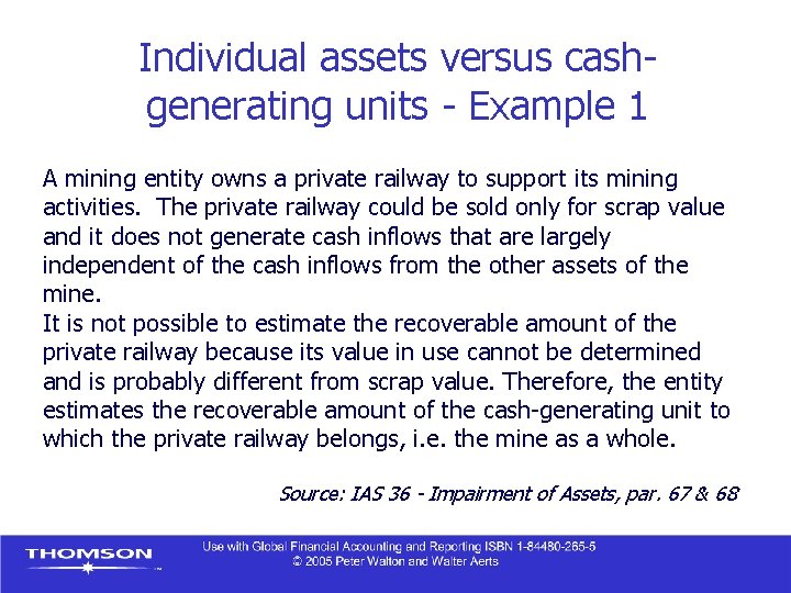 Individual assets versus cashgenerating units - Example 1 A mining entity owns a private