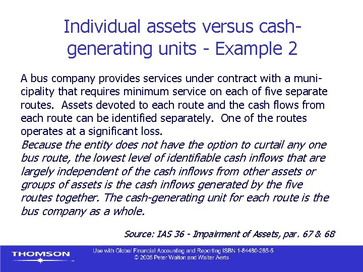 Individual assets versus cashgenerating units - Example 2 A bus company provides services under