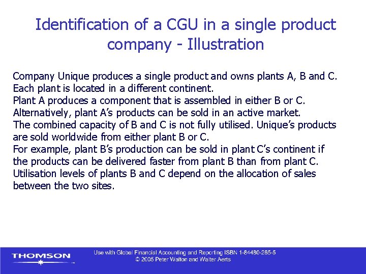 Identification of a CGU in a single product company - Illustration Company Unique produces