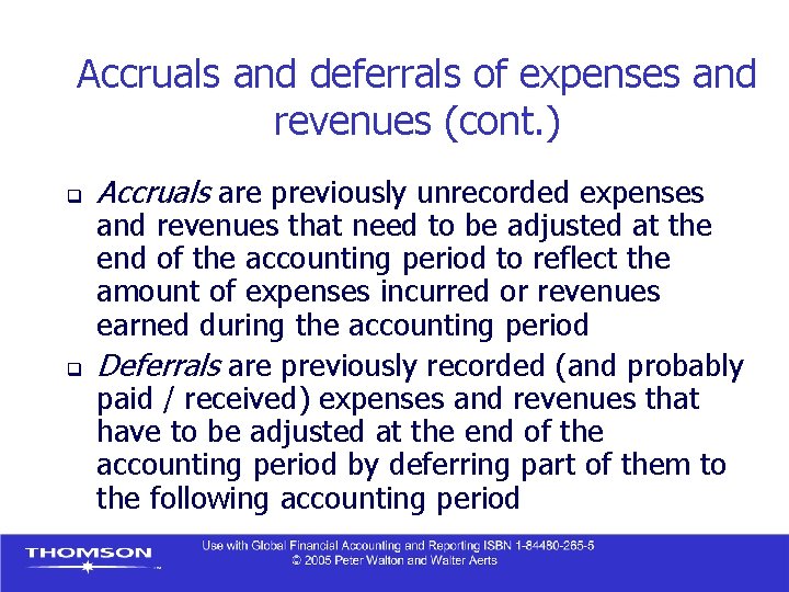Accruals and deferrals of expenses and revenues (cont. ) q q Accruals are previously