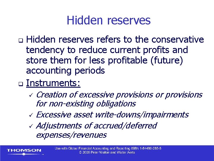 Hidden reserves refers to the conservative tendency to reduce current profits and store them