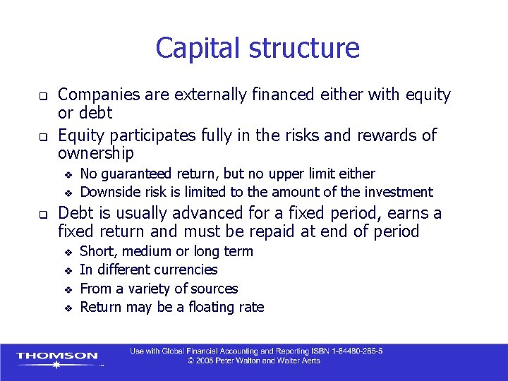 Capital structure q q Companies are externally financed either with equity or debt Equity