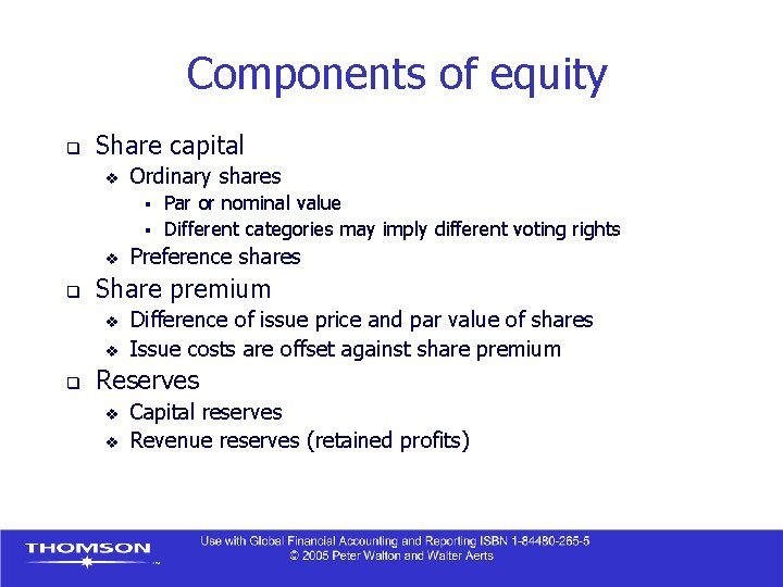 Components of equity q Share capital v Ordinary shares Par or nominal value §