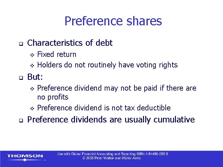 Preference shares q Characteristics of debt Fixed return v Holders do not routinely have