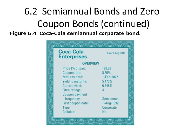 6. 2 Semiannual Bonds and Zero. Coupon Bonds (continued) Figure 6. 4 Coca-Cola semiannual