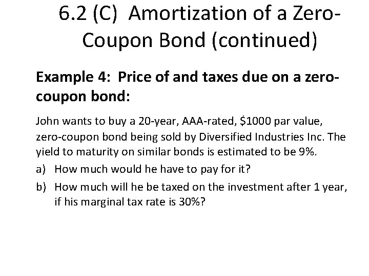 6. 2 (C) Amortization of a Zero. Coupon Bond (continued) Example 4: Price of