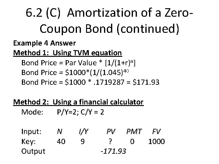 6. 2 (C) Amortization of a Zero. Coupon Bond (continued) Example 4 Answer Method