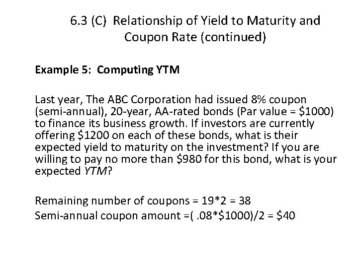 6. 3 (C) Relationship of Yield to Maturity and Coupon Rate (continued) Example 5: