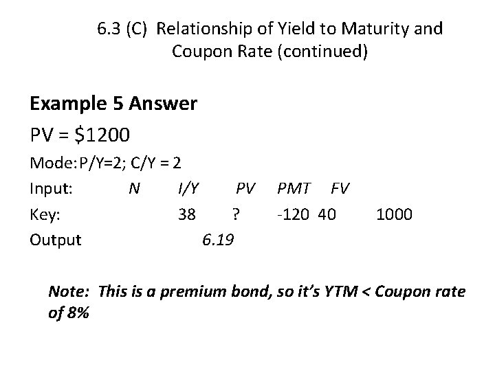 6. 3 (C) Relationship of Yield to Maturity and Coupon Rate (continued) Example 5