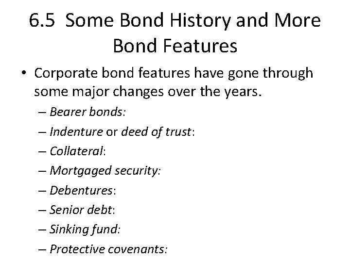 6. 5 Some Bond History and More Bond Features • Corporate bond features have