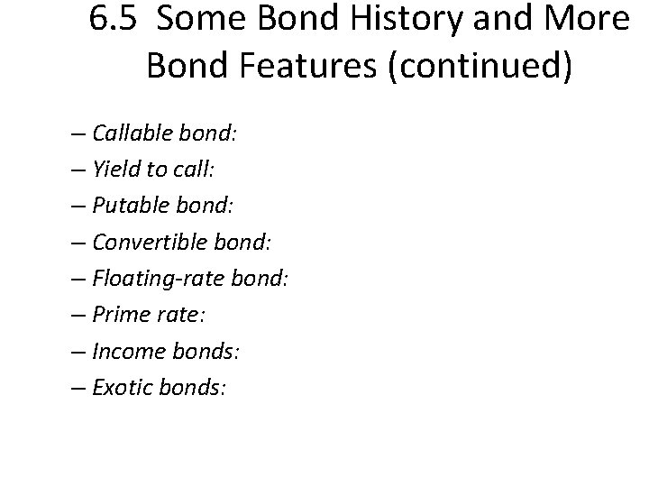 6. 5 Some Bond History and More Bond Features (continued) – Callable bond: –