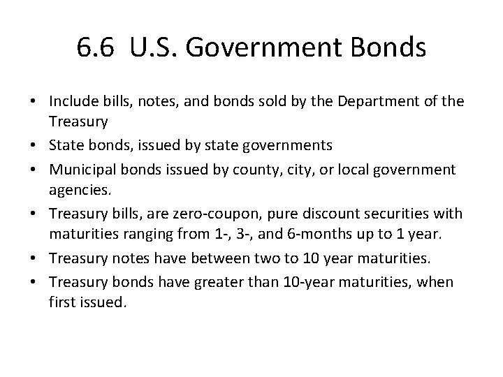 6. 6 U. S. Government Bonds • Include bills, notes, and bonds sold by