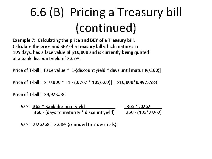 6. 6 (B) Pricing a Treasury bill (continued) Example 7: Calculating the price and