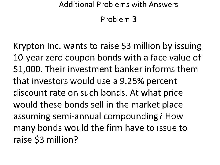 Additional Problems with Answers Problem 3 Krypton Inc. wants to raise $3 million by