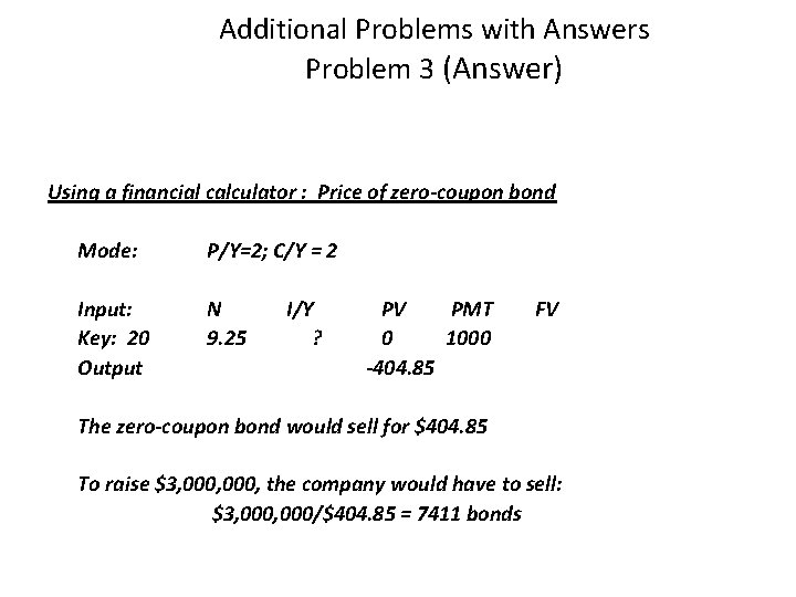 Additional Problems with Answers Problem 3 (Answer) Using a financial calculator : Price of