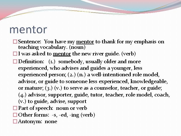 mentor � Sentence: You have my mentor to thank for my emphasis on teaching
