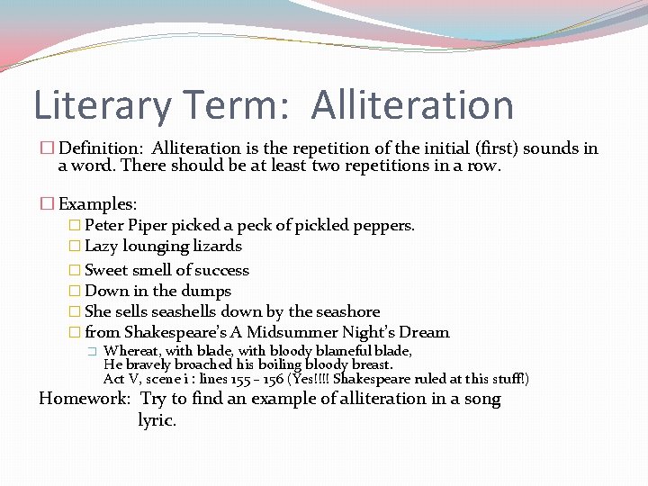 Literary Term: Alliteration � Definition: Alliteration is the repetition of the initial (first) sounds